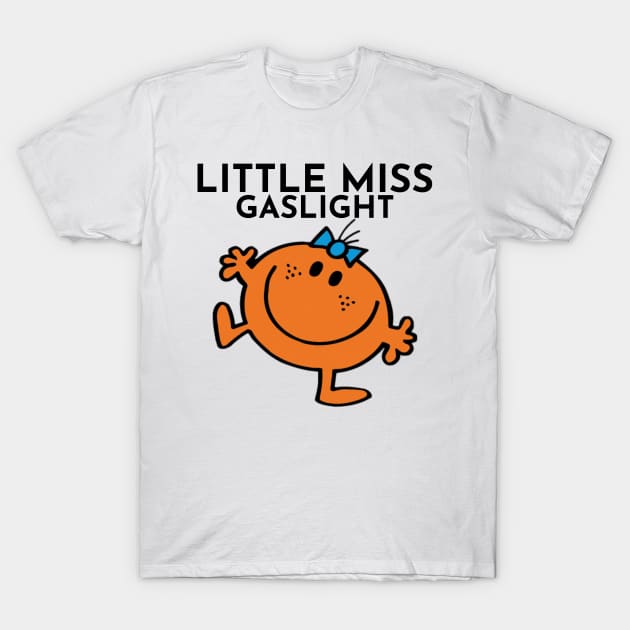 Little Miss Gaslight T-Shirt by BoldNFresh